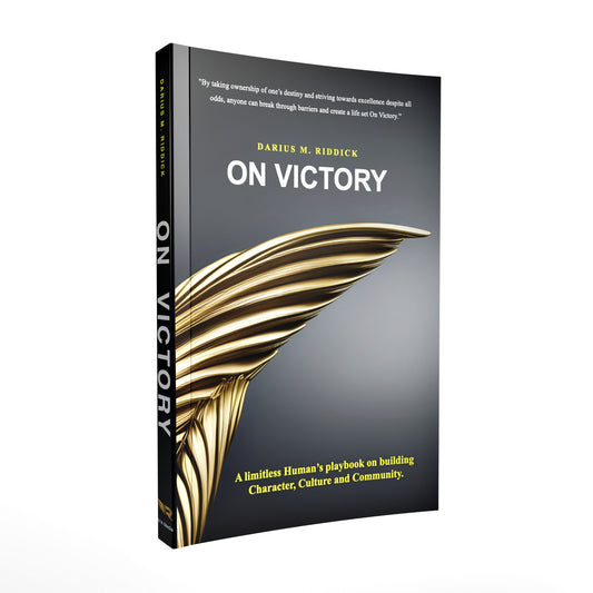 On Victory: A limitless Human's playbook on building Character, Culture and Community.